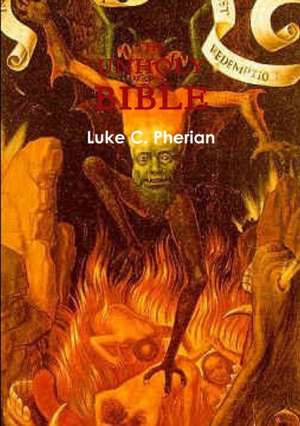 The Unholy Bible Luke C. Pherian version de Luke C. Pherian