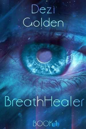 Breathhealer Book I Paperback 6x9 de Dezi Golden