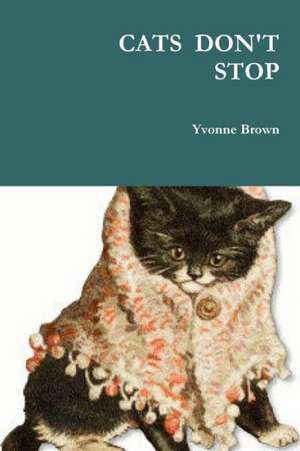 Cats Don't Stop de Yvonne Brown