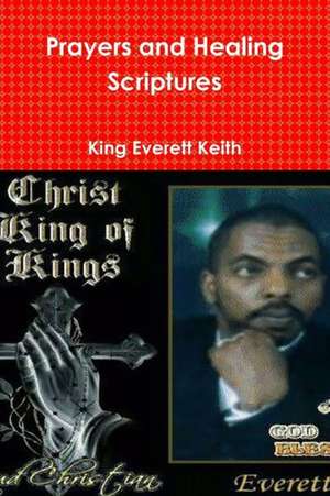 Prayers and Healing Scriptures de Everett Keith