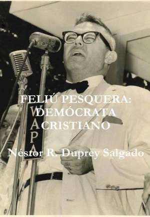 FELIÚ PESQUERA de Néstor R. Duprey Salgado