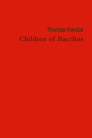 Children of Bacchus de Thomas Kwoba