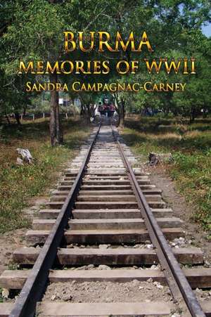 Burma - Memories of WWII de Sandra Campagnac-Carney