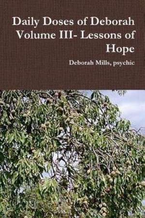 Daily Doses of Deborah Volume III- Lessons of Hope de Psychic Deborah Mills