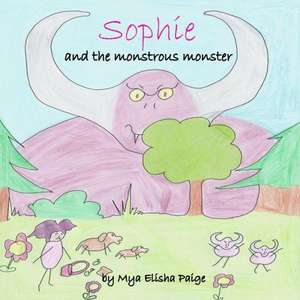 Sophie and the Monstrous Monster de Mya Paige