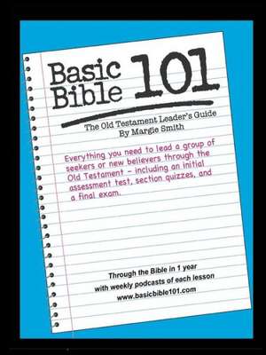 Basic Bible 101 Old Testament Leader's Guide de Margaret Smith