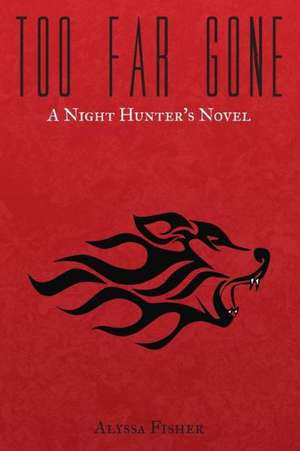 Too Far Gone de Alyssa Fisher