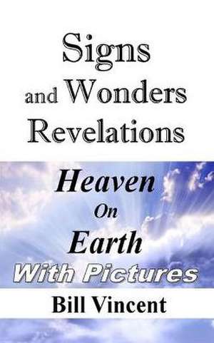 Signs and Wonders Revelations de Bill Vincent