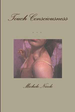 Touch Consciousness de Michele Nicole