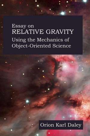 Object Oriented Design for Unification Theory - Essay on Relative Gravity de Orion Daley