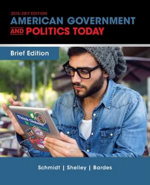 Cengage Advantage Books: American Government and Politics Today, Brief Edition de Steffen W. Schmidt