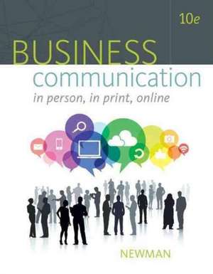 Business Communication: In Person, in Print, Online de Amy Newman