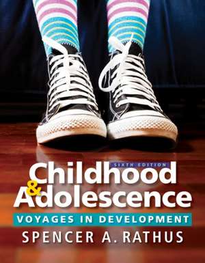 Childhood and Adolescence: Voyages in Development de Spencer A. Rathus