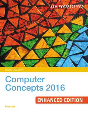 New Perspectives Computer Concepts 2016 Enhanced, Introductory de June Jamrich Parsons