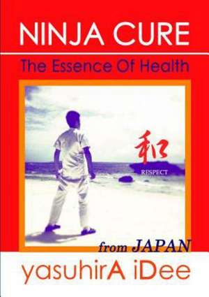 Ninja Cure: The Essence of Health de Yasuhira Idee