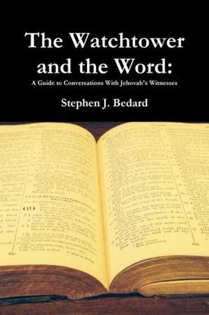 The Watchtower and the Word de Stephen J. Bedard