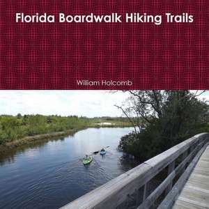 Florida Boardwalk Hiking Trails de William Holcomb