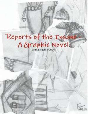 Reports of the Insane - A Graphic Novel. de Leelee Fallenangel