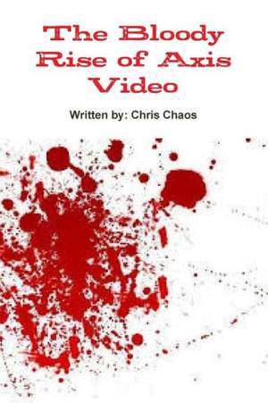 The Bloody Rise of Axis Video de Chris Chaos