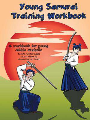 Young Samurai Training Workbook de Ruth Kantor Lopez