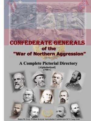 Confederate Generals of the War of Northern Aggression de James M. Gray