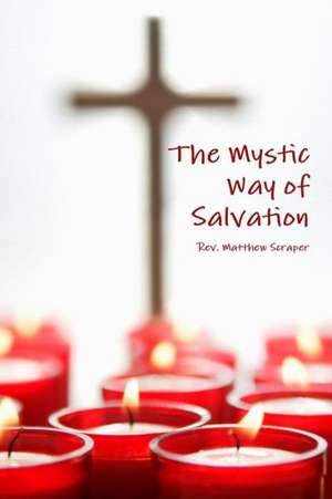 The Mystic Way of Salvation de Matthew Scraper