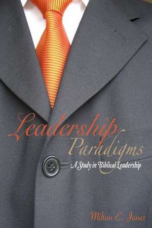 Leadership Paradigms de Milton Jones