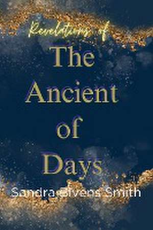 Revelations of The Ancient of Days de Sandra Bivens Smith