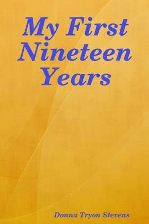 My First Nineteen Years de Donna Tryon Stevens