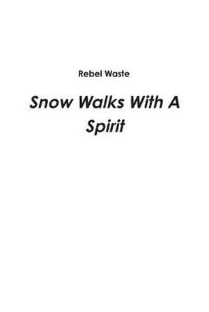 Snow Walks with a Spirit de Rebel Waste