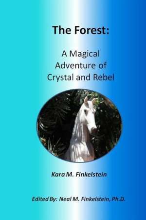 The Forest: A Magical Adventure of Crystal and Rebel de Kara M. Finkelstein