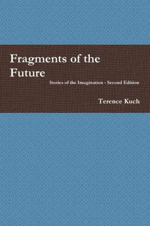 Fragments of the Future de Terence Kuch