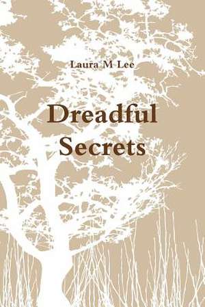 Dreadful Secrets de Laura M. Lee