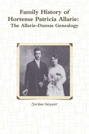 Family History of Hortense Patricia Allarie de Jordan Skipper