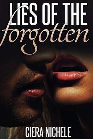 Lies of the Forgotten de Ciera Nichele