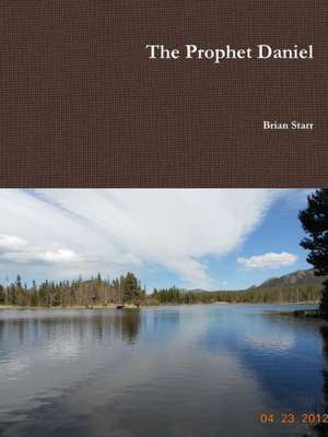 The Prophet Daniel de Brian Starr