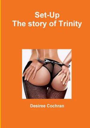 Set-Up the Story of Trinity de Desiree Cochran