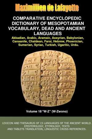 V18.Comparative Encyclopedic Dictionary of Mesopotamian Vocabulary Dead & Ancient Languages de Maximillien De Lafayette