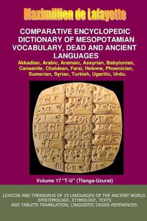 V17.Comparative Encyclopedic Dictionary of Mesopotamian Vocabulary Dead & Ancient Languages de Maximillien De Lafayette