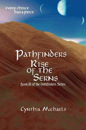 Pathfinders: Rise of the Serns 6x9 Trade Paperback de Cynthia Michaels