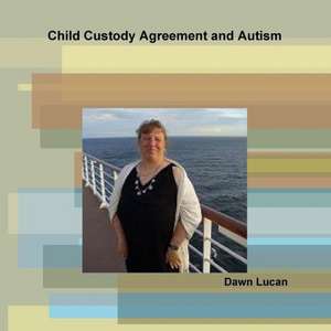 Child Custody Agreement and Autism de Dawn Lucan