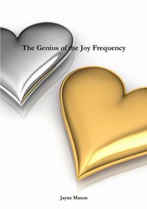 The Genius of the Joy Frequency de Jayne Mason