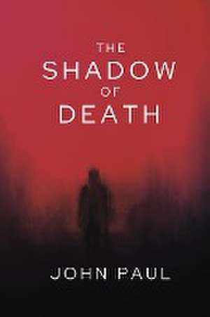 The Shadow of Death de John Paul