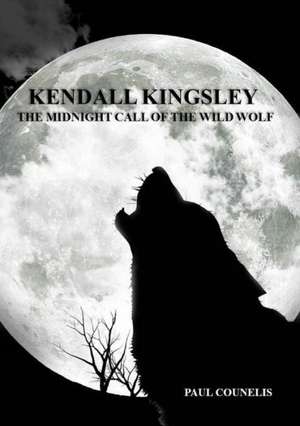 Kendall Kingsley and the Midnight Call of the Wild Wolf de Paul Counelis