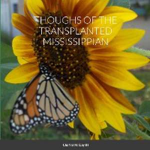 THOUGHS OF THE TRANSPLANTED MISSISSIPPIAN de Charles M. Day III