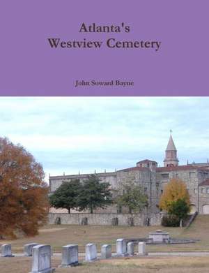 Atlanta's Westview Cemetery de John Soward Bayne