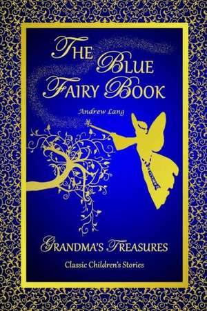 The Blue Fairy Book -Andrew Lang de Andrew Lang