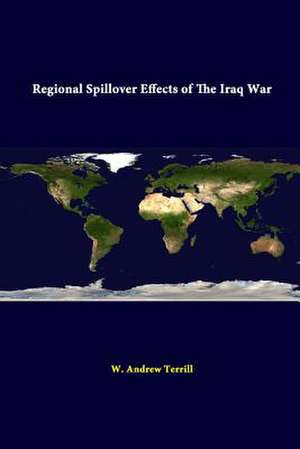 Regional Spillover Effects of the Iraq War de W. Andrew Terrill