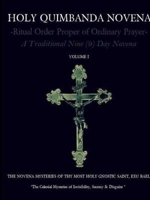 Holy Quimbanda Novena of the Most Holy Exu Bael, Vol I de Carlos Antonio De Bourbon-Montenegro