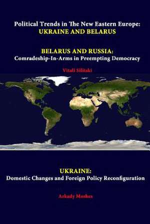 Political Trends in the New Eastern Europe: Domestic de Strategic Studies Institute